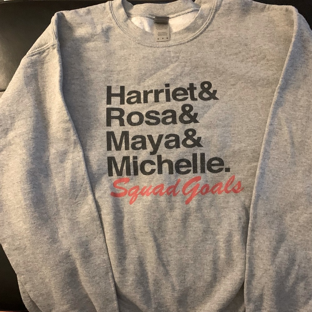 Harriet, Rosa, Maya & Michelle. Squad Goals. Unisex ‘M’ Gildan Sweatshirt.